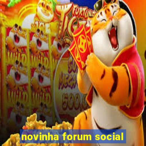 novinha forum social